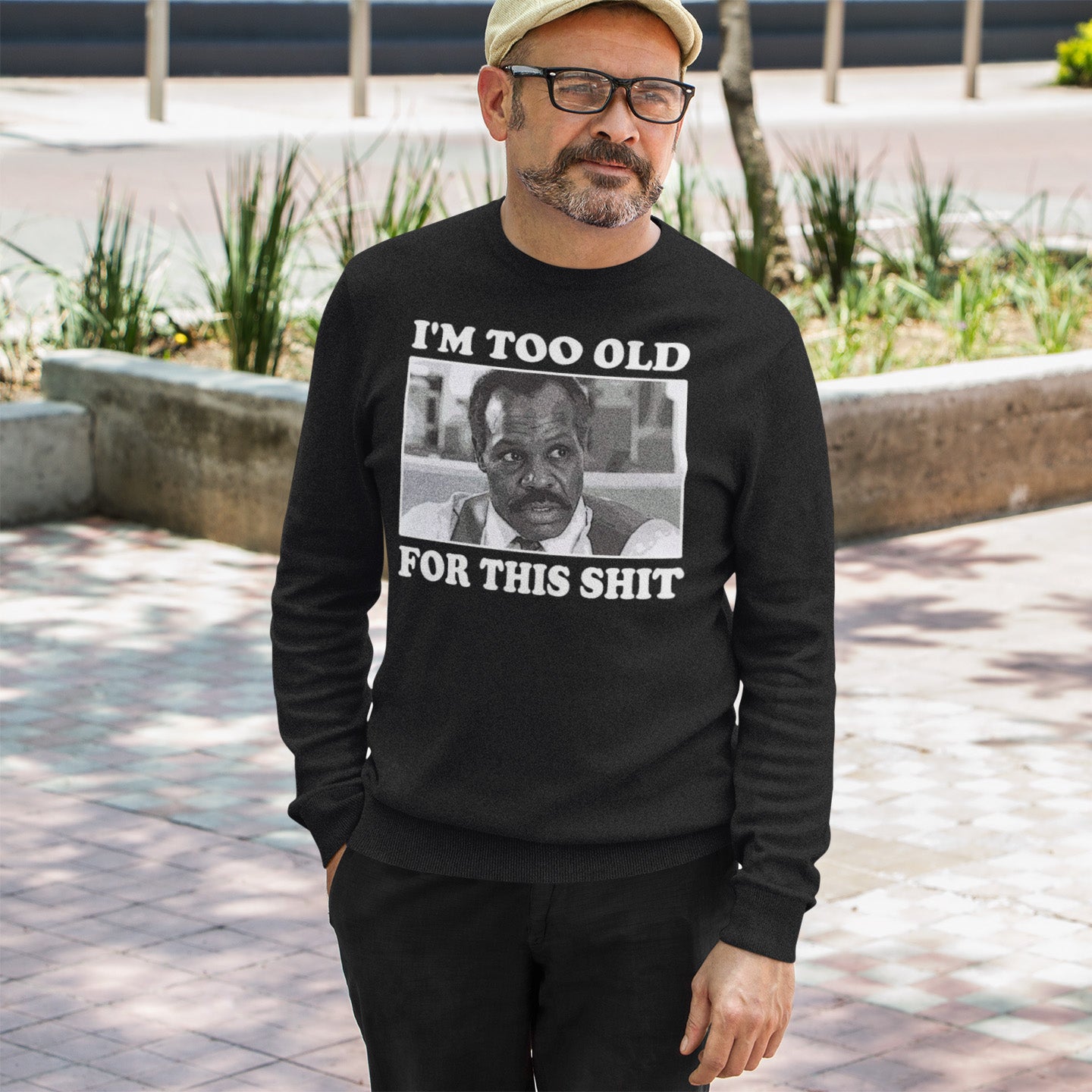 I'm Too Old - Sweatshirt