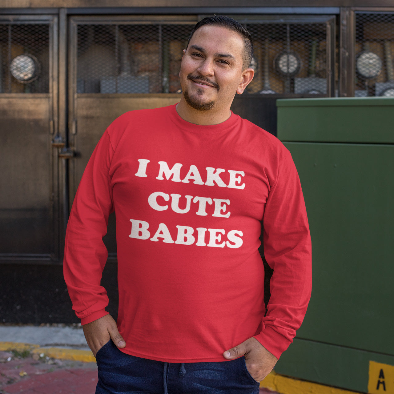I Make Cute Babies - Long Sleeve Tee