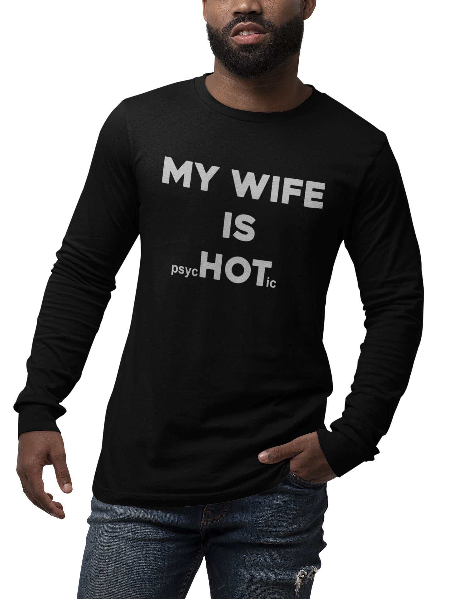 My Wife Is Hot (psychotic) - Long Sleeve Tee