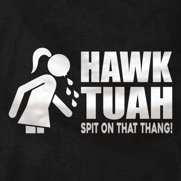 hauck tua spit on that thing Hawk Tuah Spit On That Thang