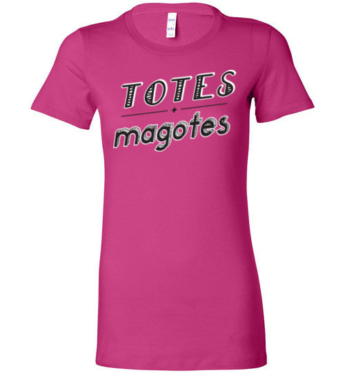 Totes Magotes - Ladies Tee - Absurd Ink