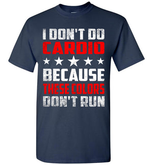 I Don't Do Cardio - Patriotic T-Shirt - Absurd Ink