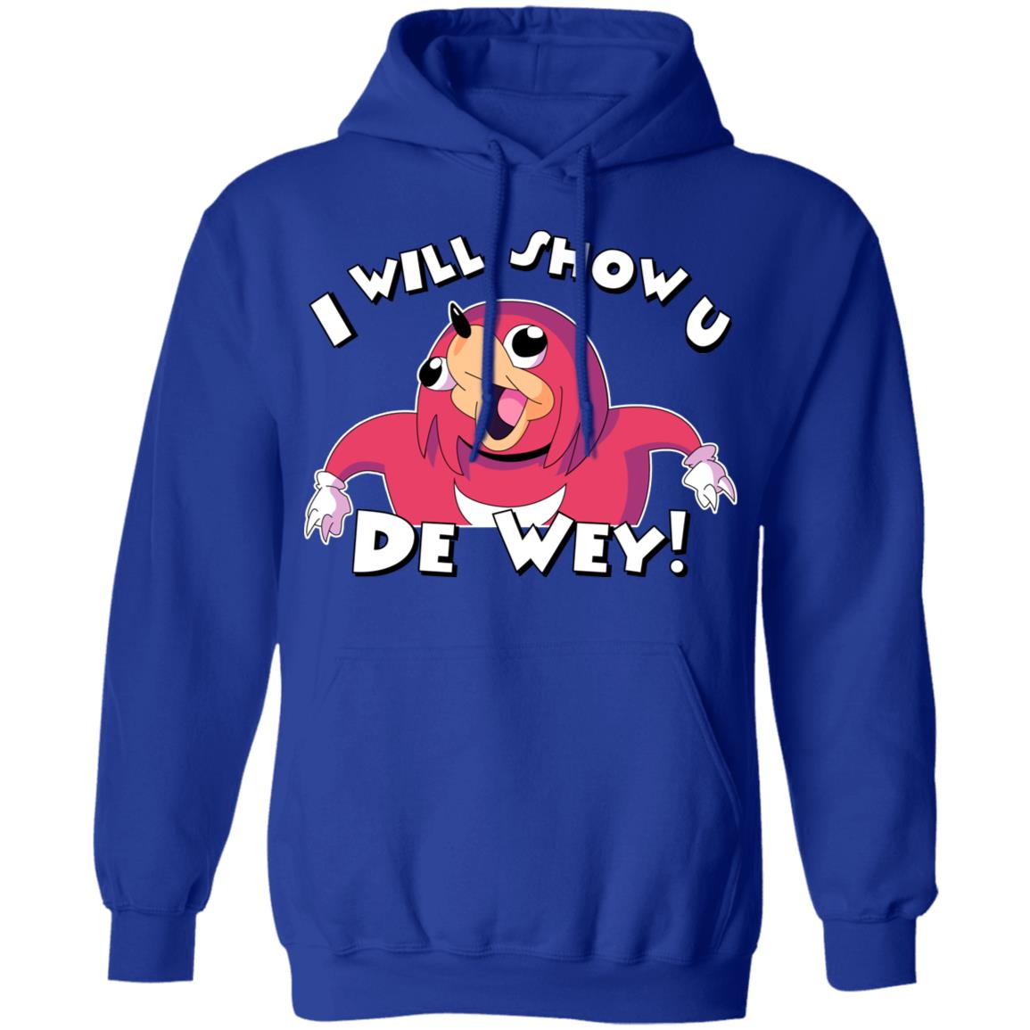 Ugandan Knuckles I Will Show U De Wey Hoodie - CC
