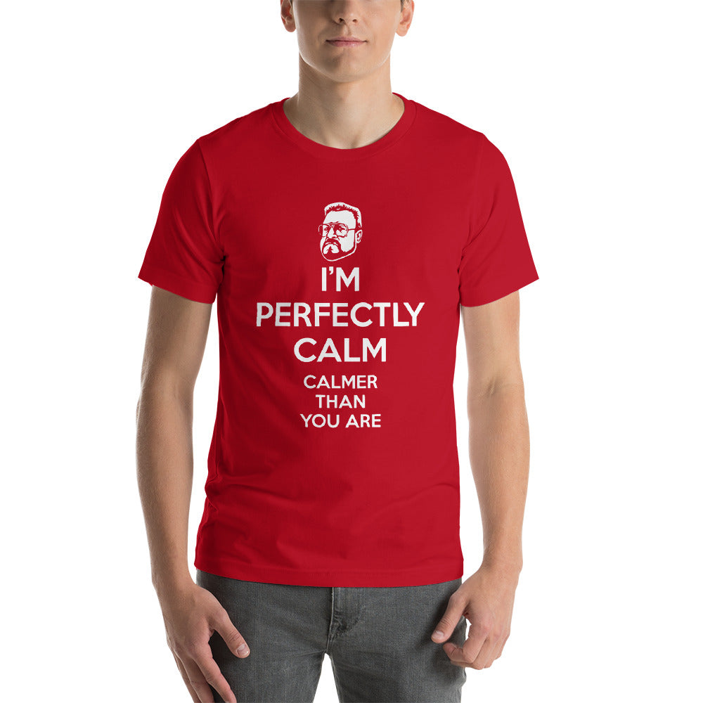 The Big Lebowski - Walter - I'm Perfectly Calm - Unisex T-Shirt - Absurd Ink