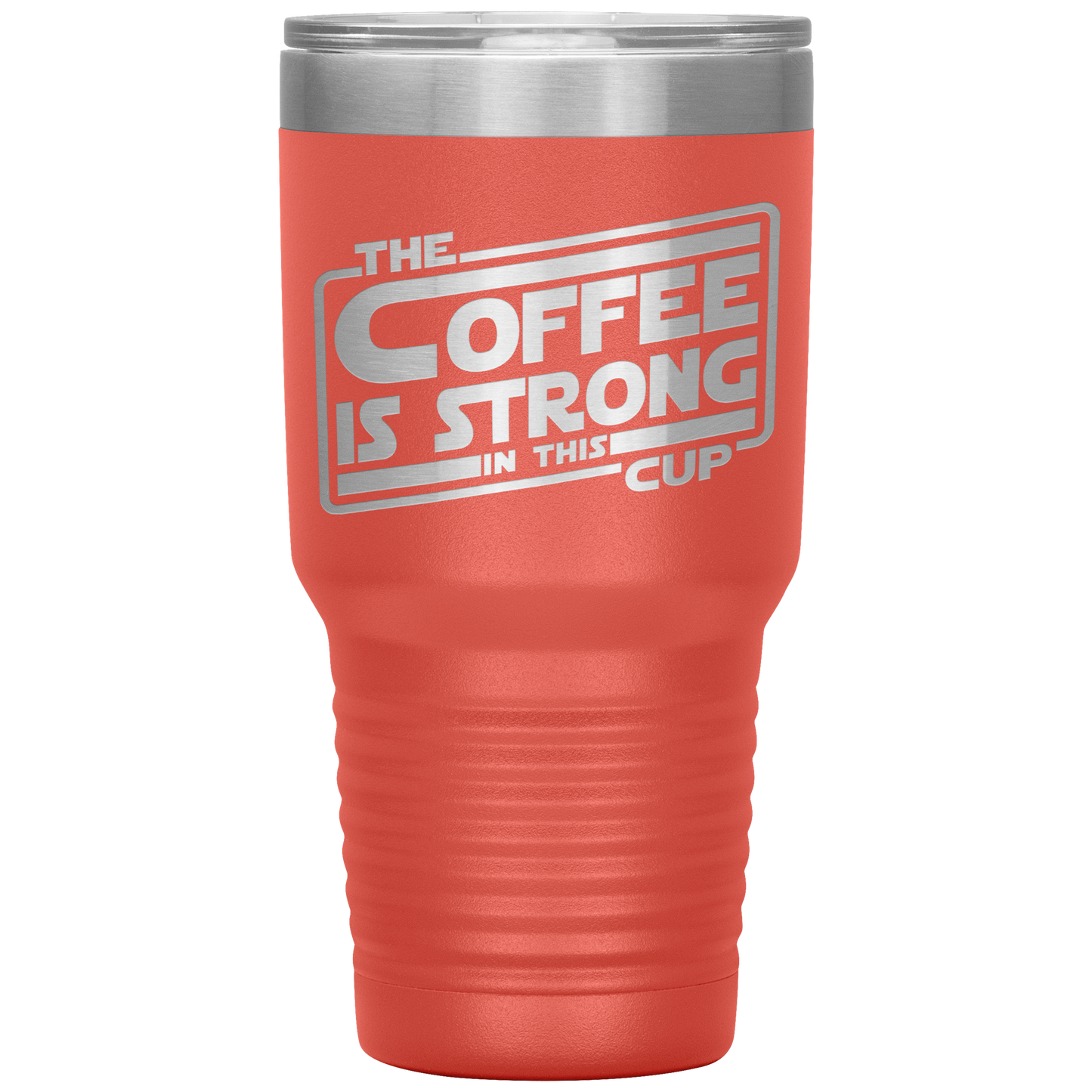 The Coffee Is Strong In This Cup - 30oz Tumbler - Absurd Ink