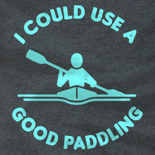 Kayaking T-Shirt - I Could Use A Good Paddling - Absurd Ink