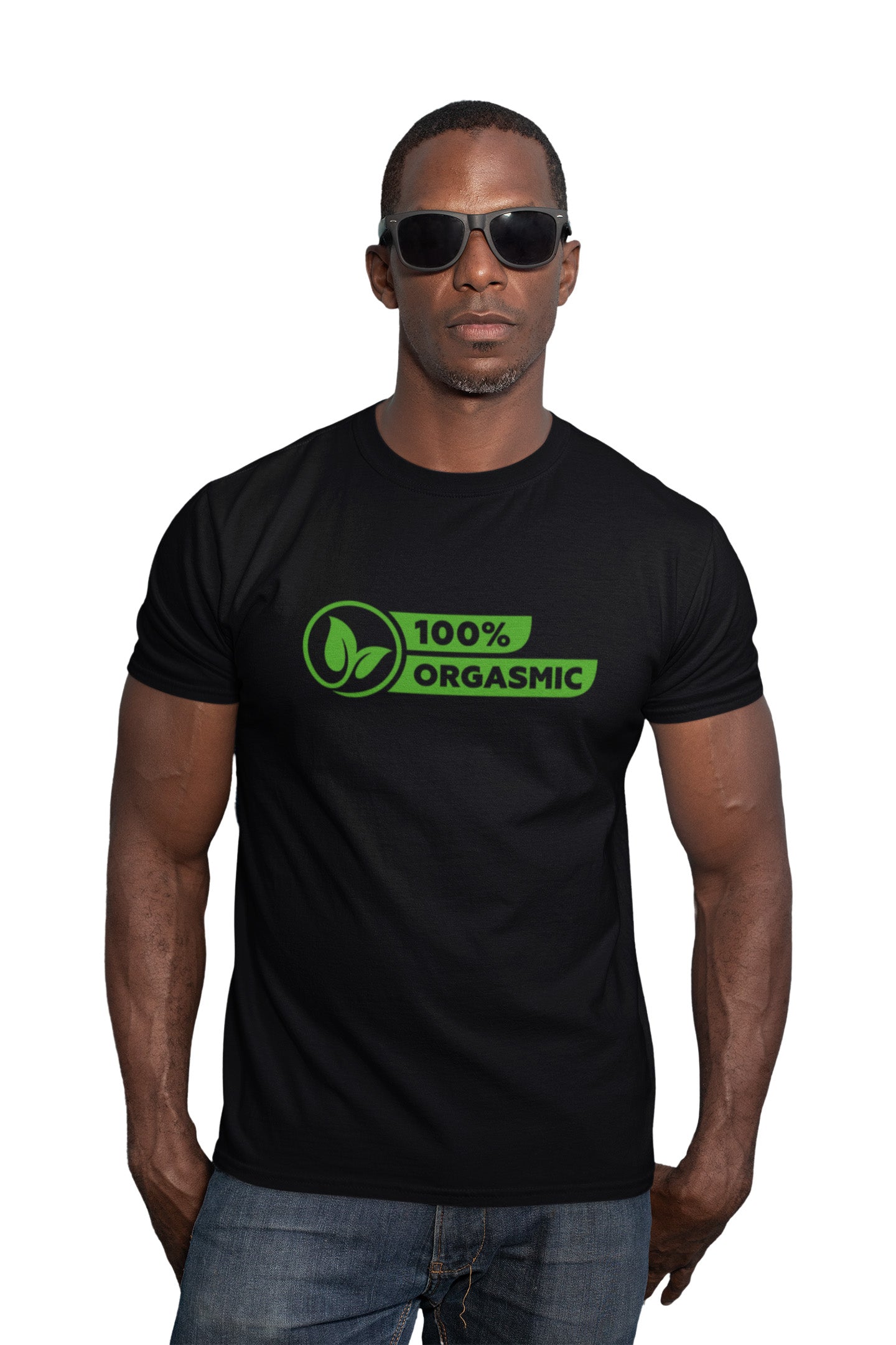 100% Orgasmic - T-Shirt