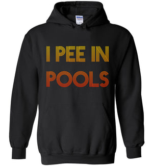 I Pee In Pools - Hoodie
