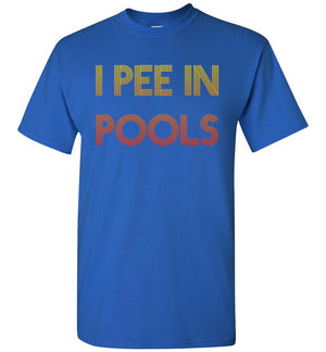 I Pee In Pools - T-Shirt