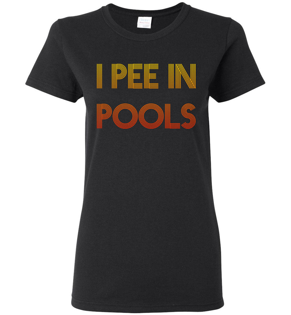 I Pee In Pools - Ladies Tee