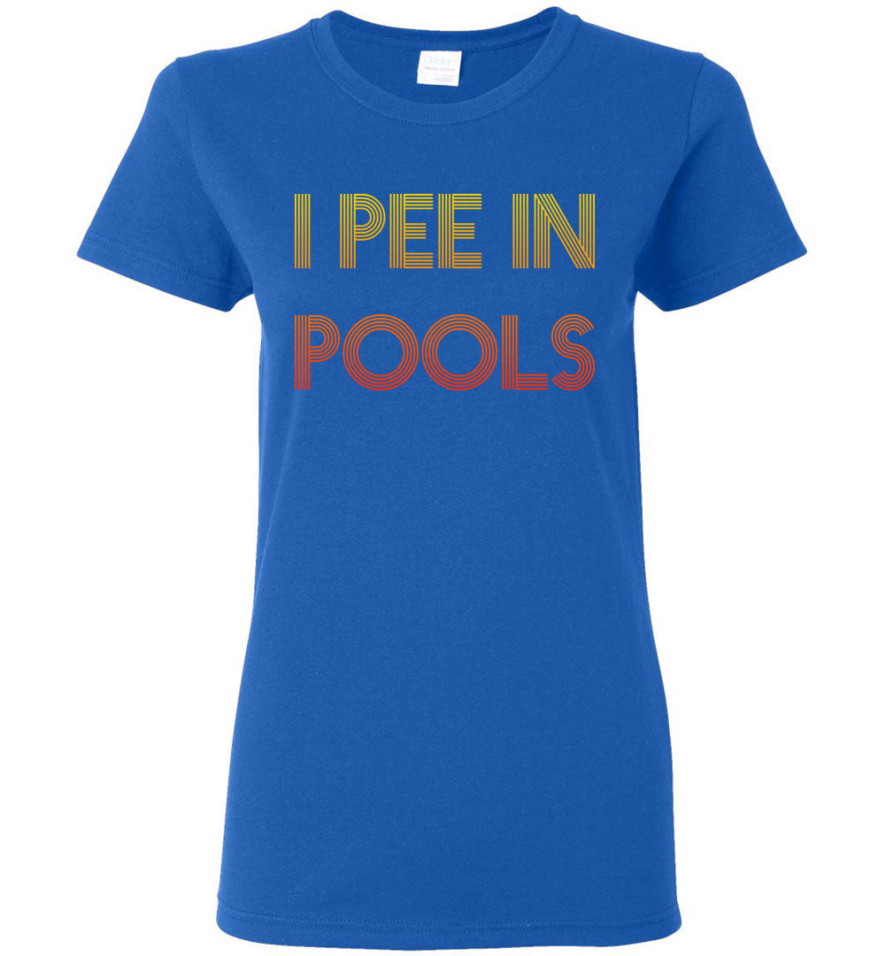 I Pee In Pools - Ladies Tee