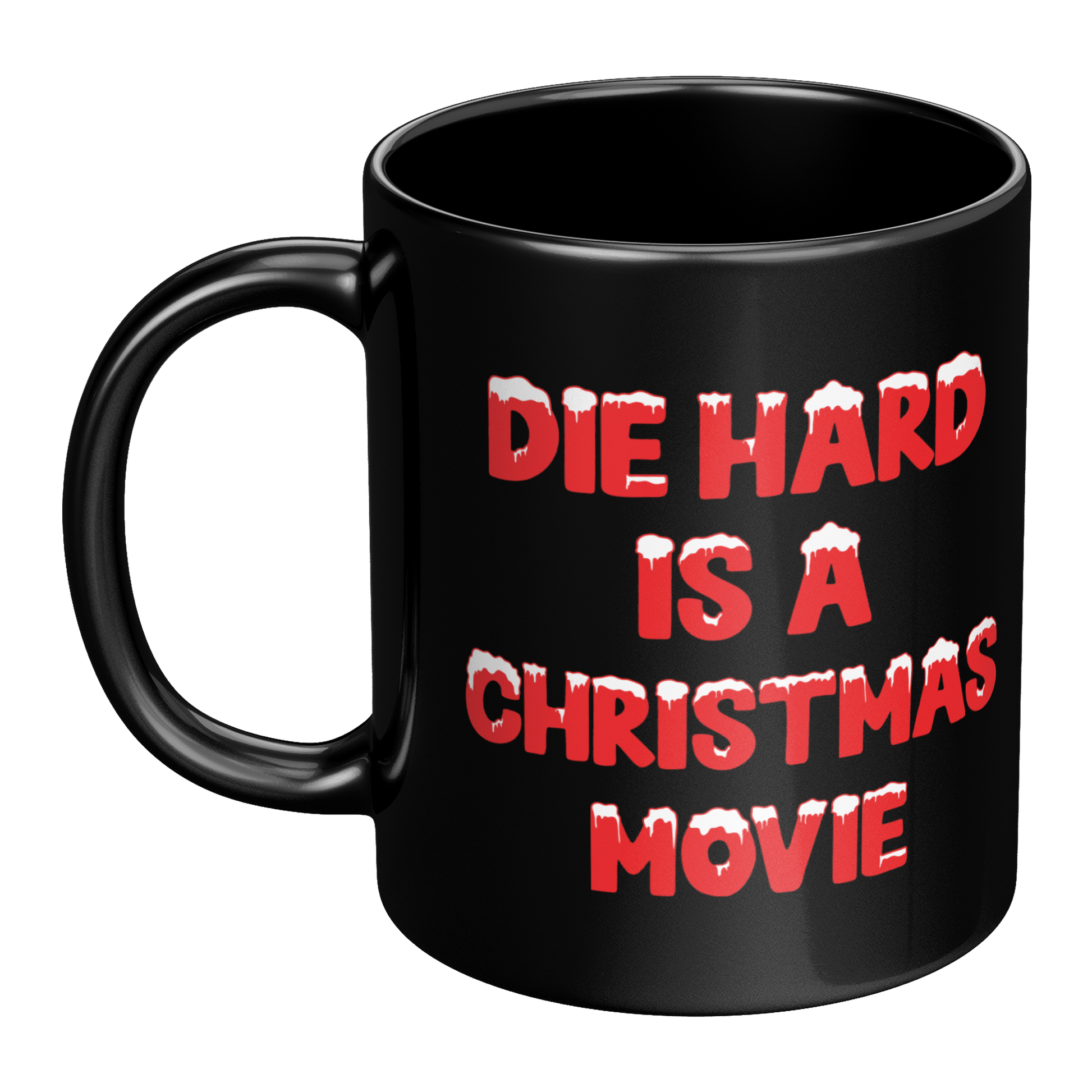 Die_Hard_Is_A_Christmas_Movie_-_11oz_Mug_LH_Main_Mockup.png