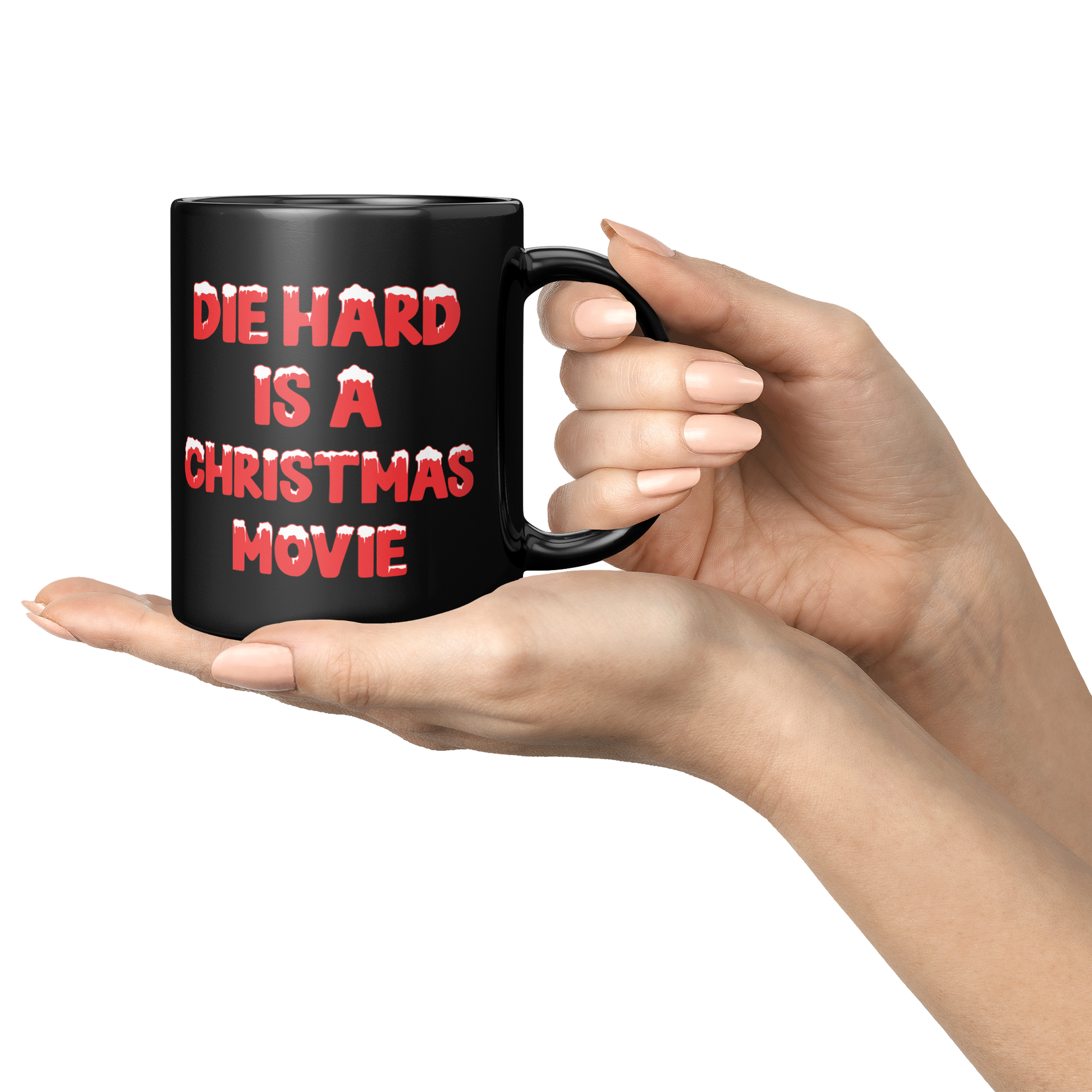 Die_Hard_Is_A_Christmas_Movie_-_11oz_Mug_Lifestyle_Presentation_Hands_Mockup.png