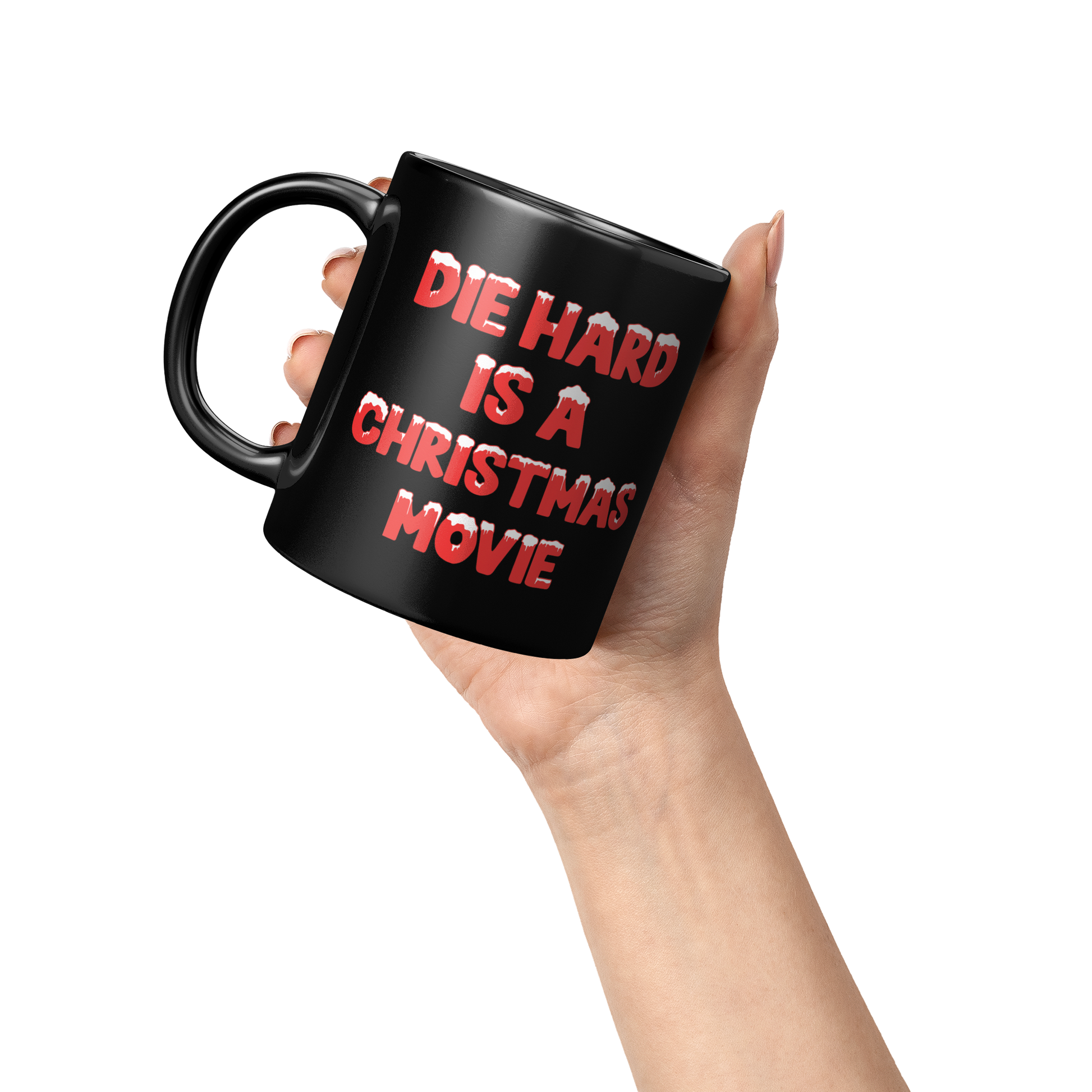 Die_Hard_Is_A_Christmas_Movie_-_11oz_Mug_Lifestyle_Raised_Hand_LH_Mockup.png