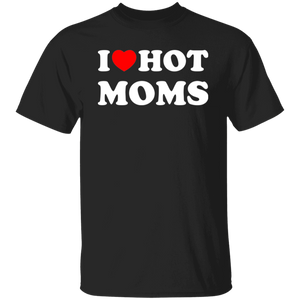 I Love Hot Moms - T-Shirt