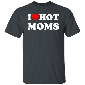 I Love Hot Moms - T-Shirt