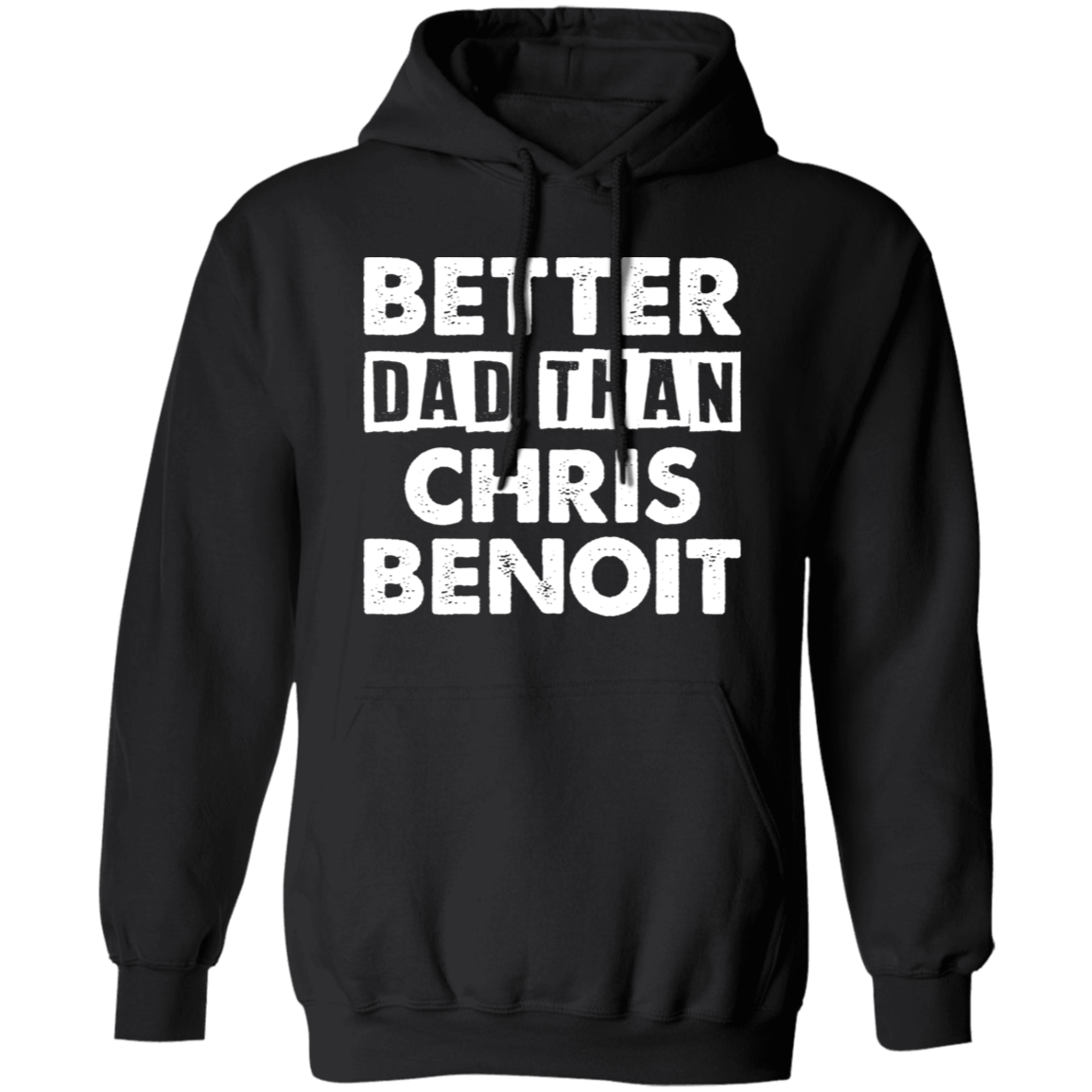 Better Dad Than Chris Benoit Hoodie