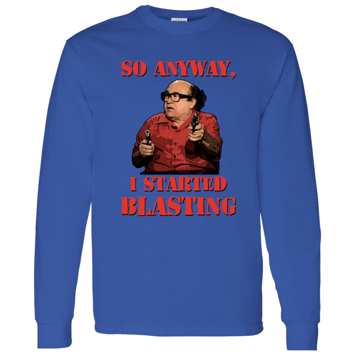 Frank Reynolds I Started Blasting Long Sleeve