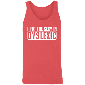 I Put The Sexy In Dyslexic - Unisex Tank