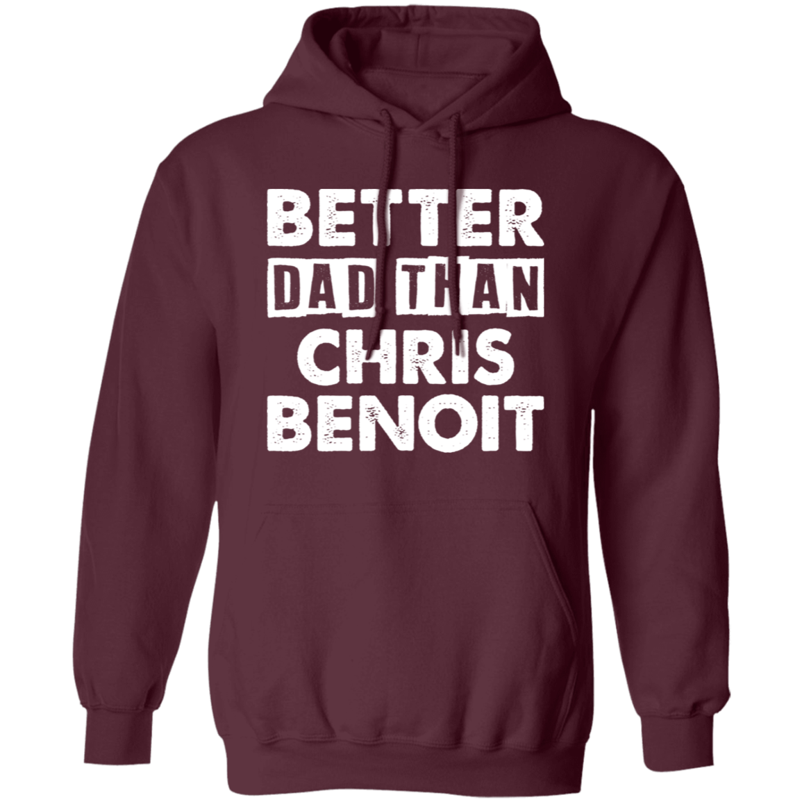 Better Dad Than Chris Benoit Hoodie - Absurd Ink