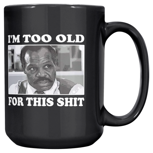 Im_Too_Old_-_15oz_Mug_Main_RH_Mockup.png