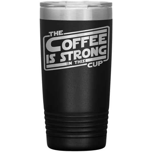 The_Coffee_Is_Strong_In_This_Cup_20oz_Tu_20oz_Tumbler_Black_Mockup.png