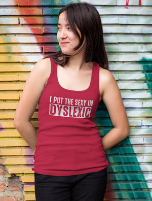 I Put The Sexy In Dyslexic - Racerback Tank