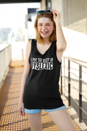 I Put The Sexy In Dyslexic - Unisex Tank