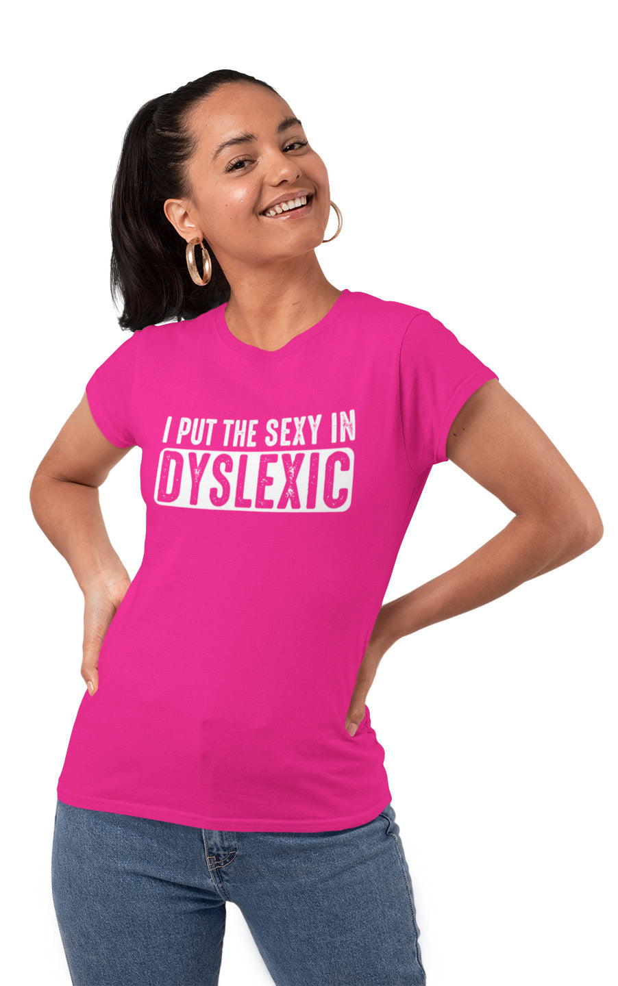 I Put The Sexy In Dyslexic - Ladies Tee