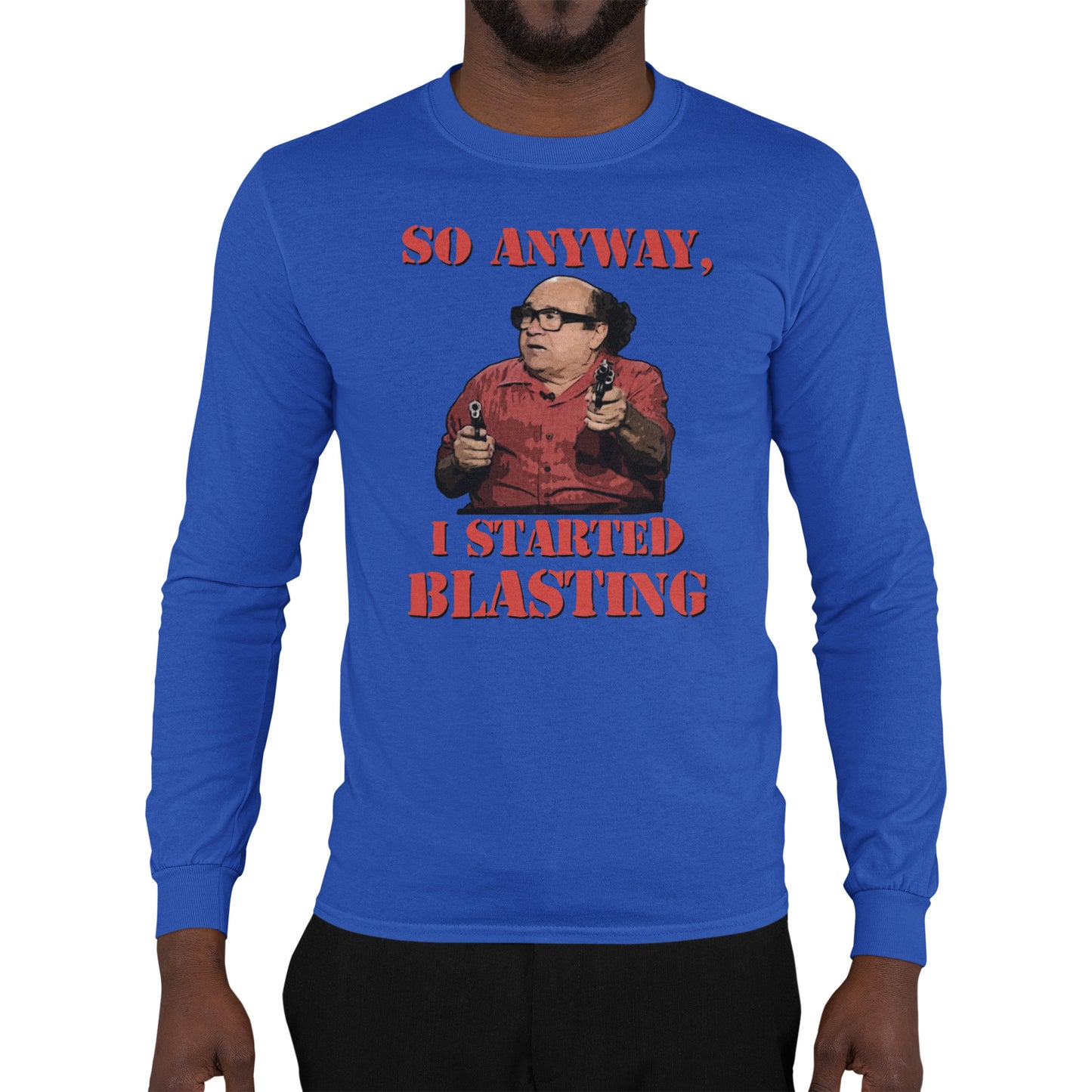 Frank Reynolds I Started Blasting Long Sleeve