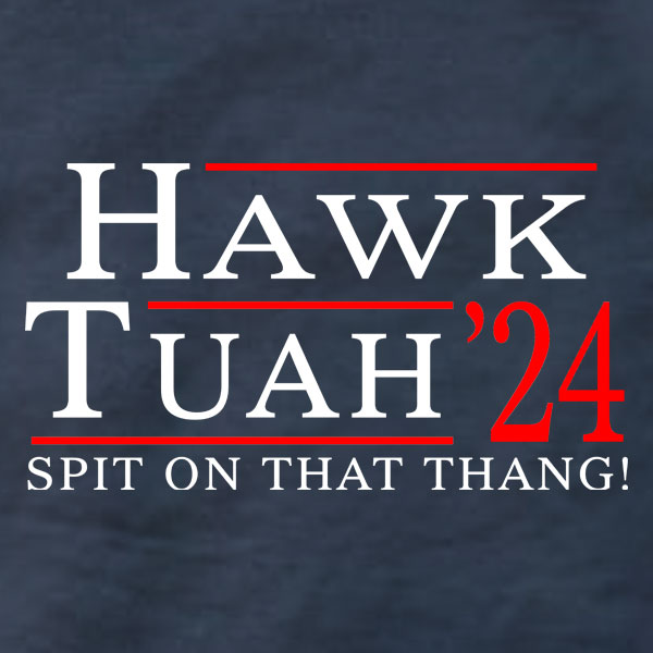 Hawk Tuah 24 - T-Shirt