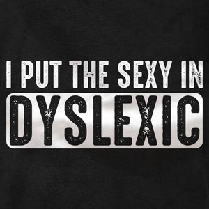 I Put The Sexy In Dyslexic - Unisex Tank