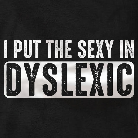 I Put The Sexy In Dyslexic - Ladies V-Neck - Absurd Ink