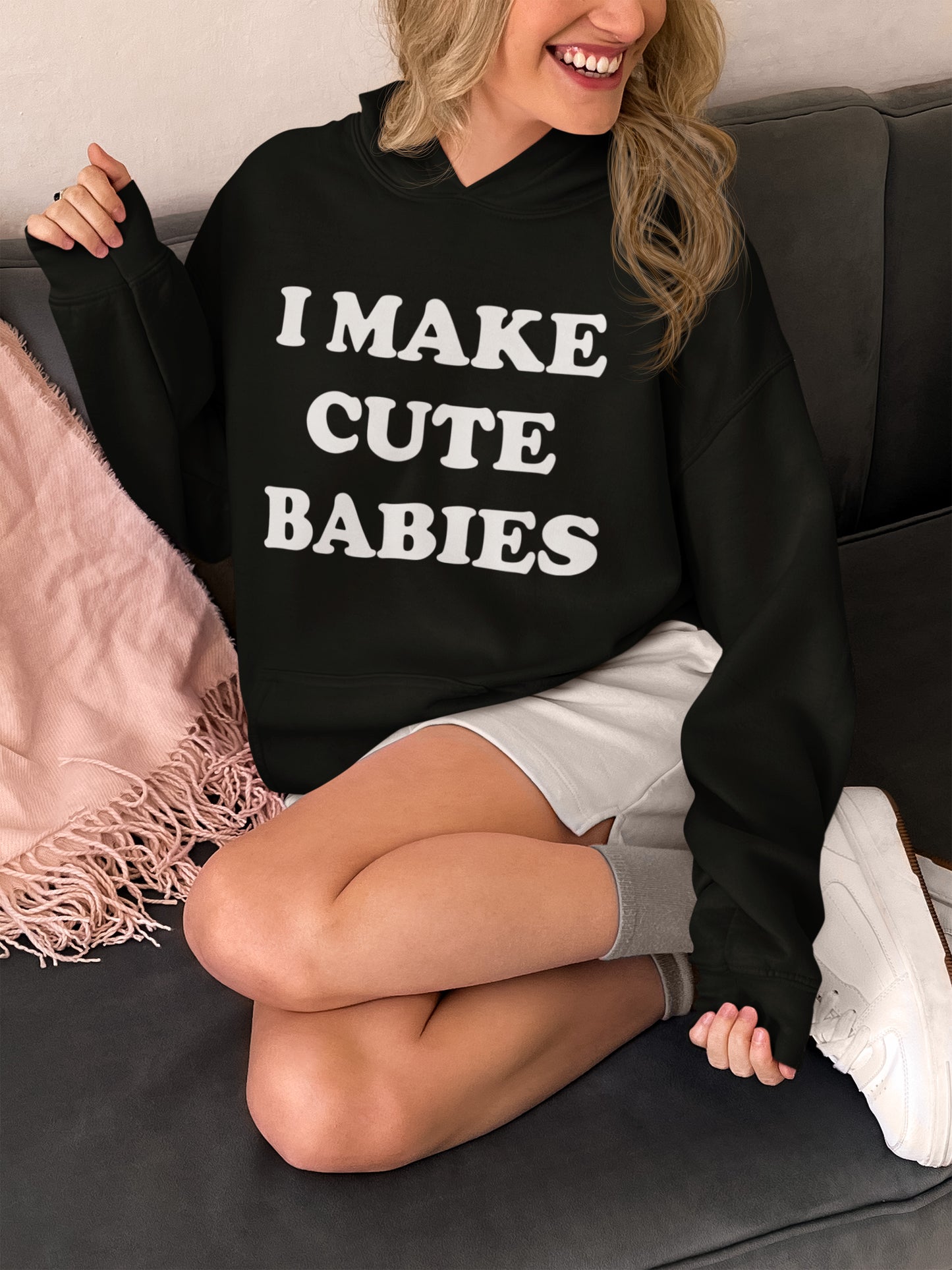 I Make Cute Babies - Hoodie