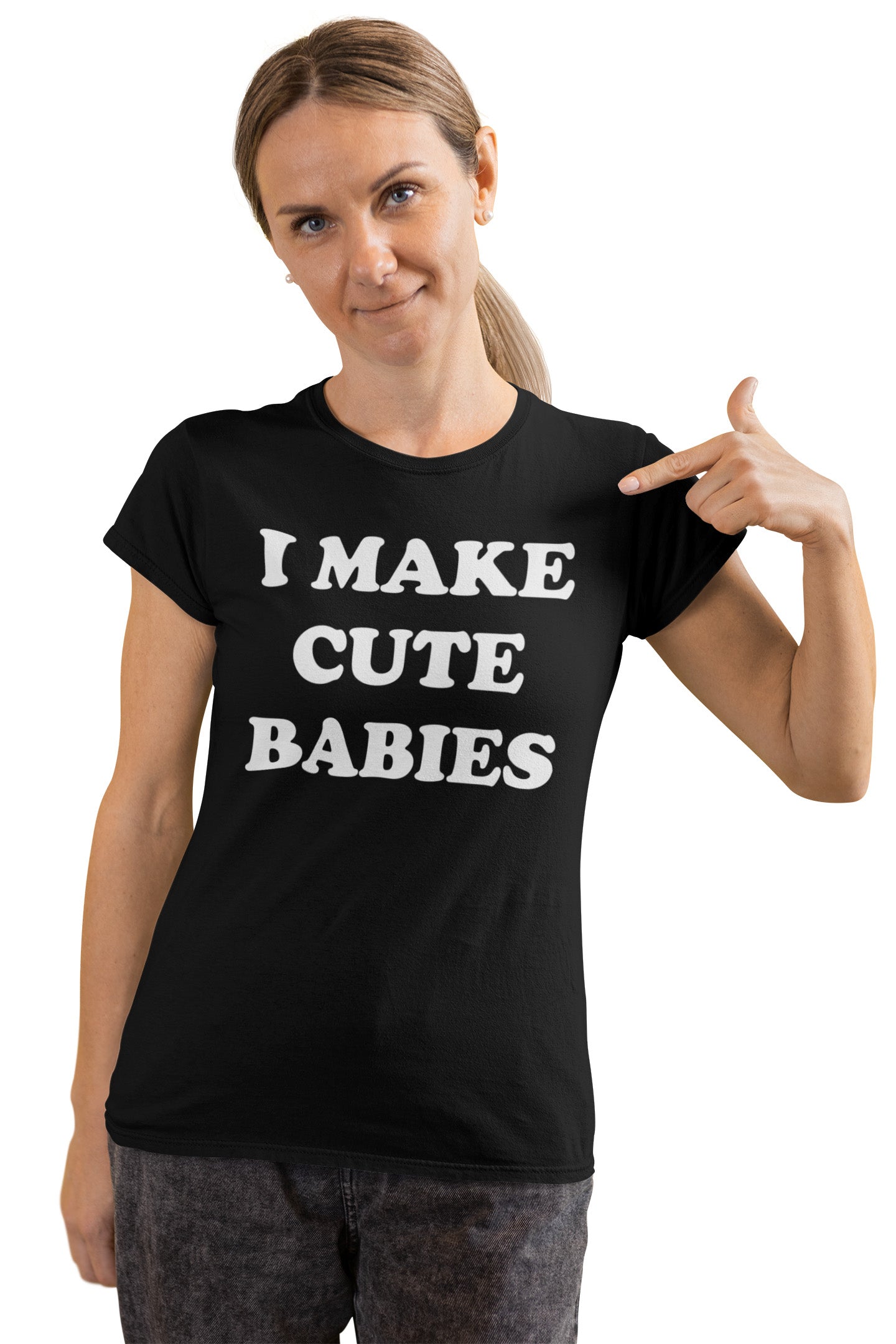 I Make Cute Babies - Ladies T-Shirt