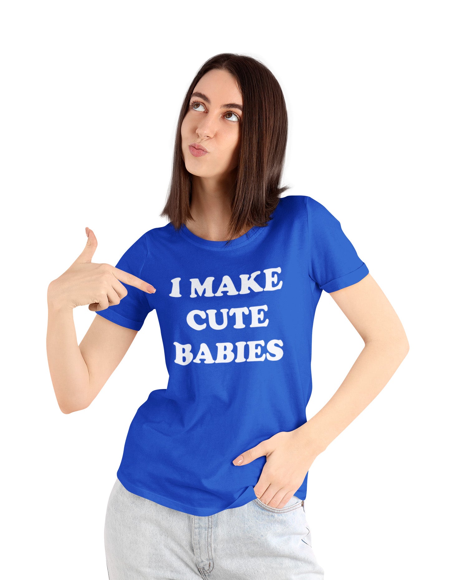 I Make Cute Babies - Ladies T-Shirt