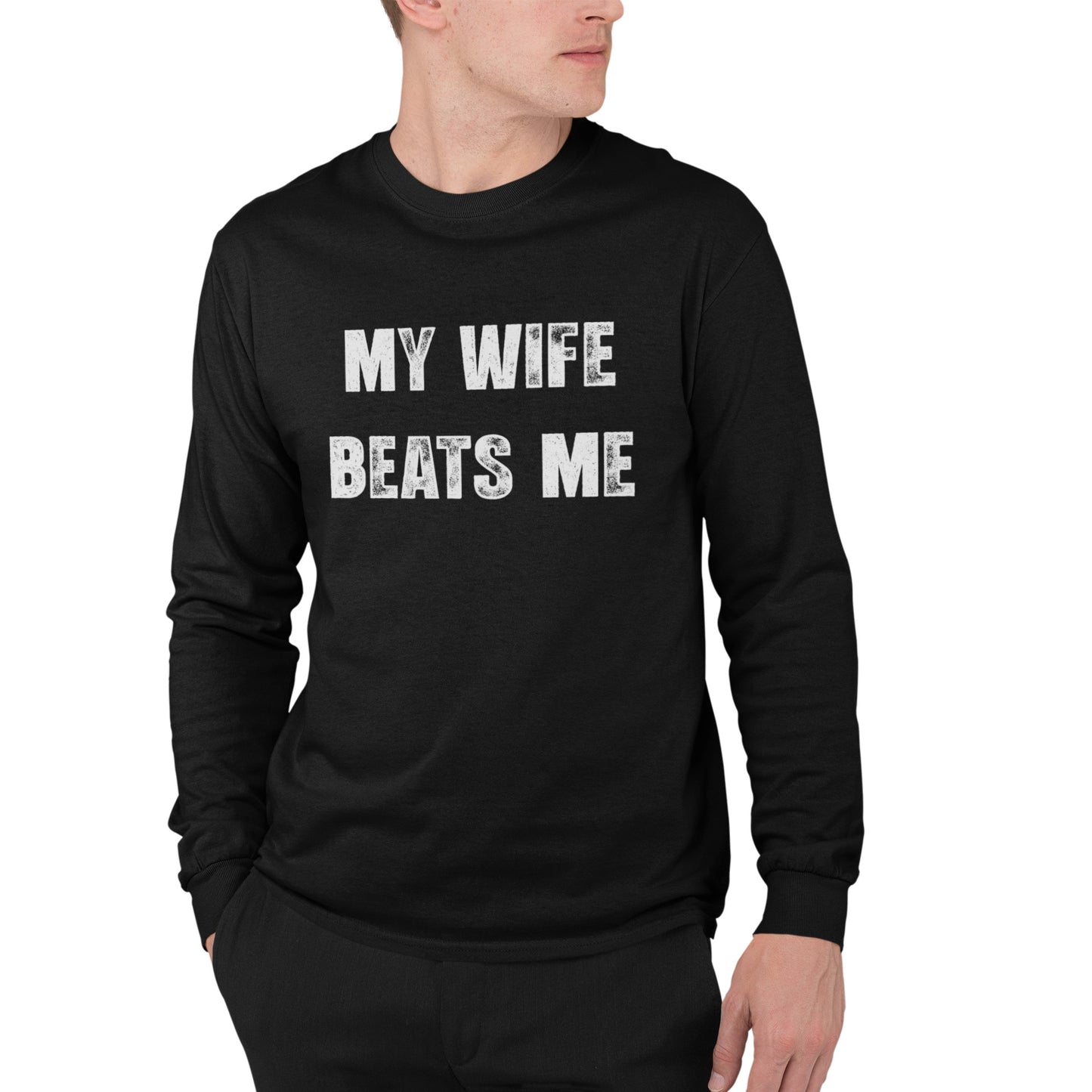 My Wife Beats Me - Long Sleeve Tee