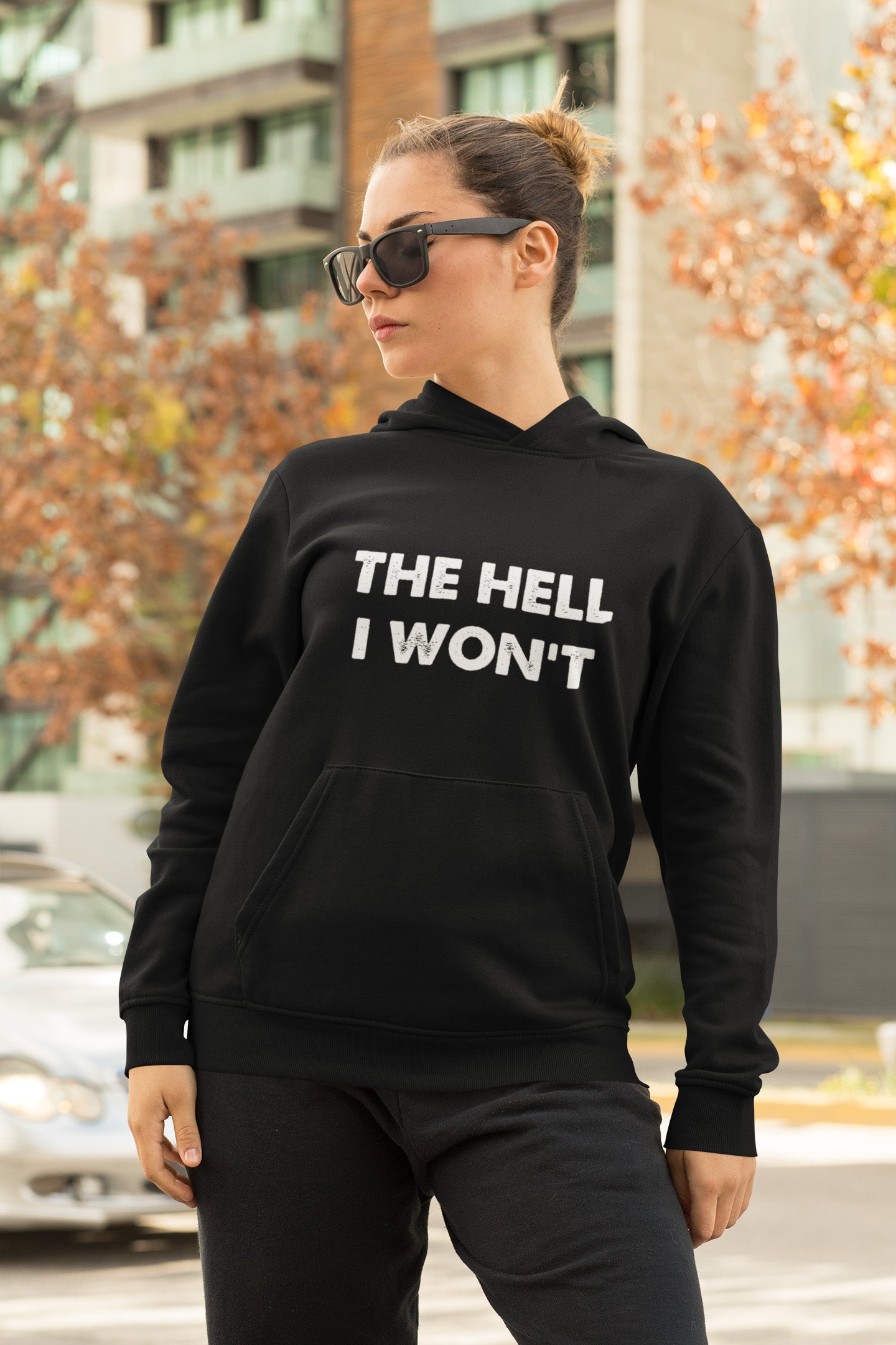 The Hell I Won't - Hoodie