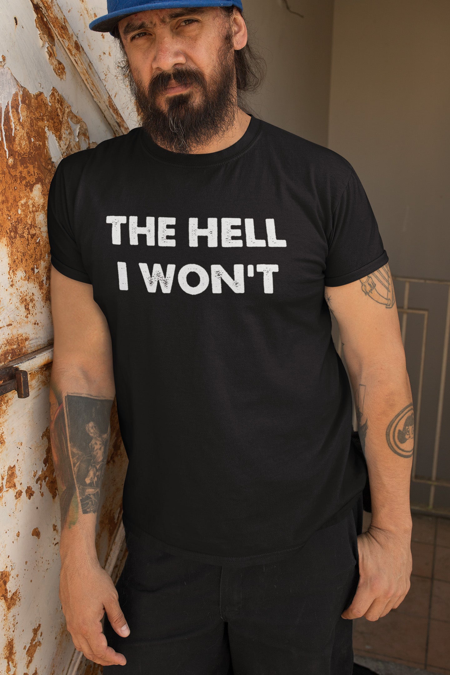 The Hell I Won't - T-Shirt