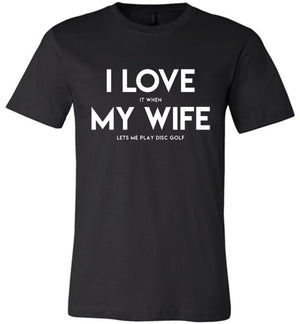 Disc Golf Shirt - I Love My Wife - Unisex Tee - Absurd Ink