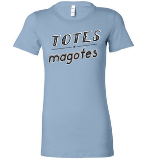 Totes Magotes - Ladies Tee - Absurd Ink