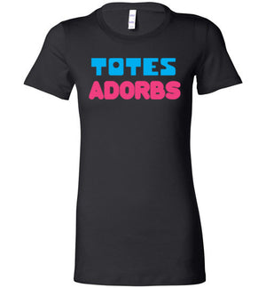 Totes Adorbs - Ladies Tee - Absurd Ink