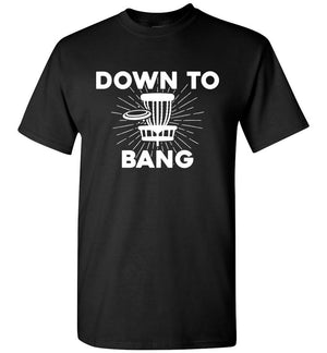 Down To Bang Disc Golf - T-Shirt