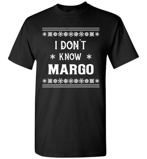 I Don't Know Margo - T-Shirt