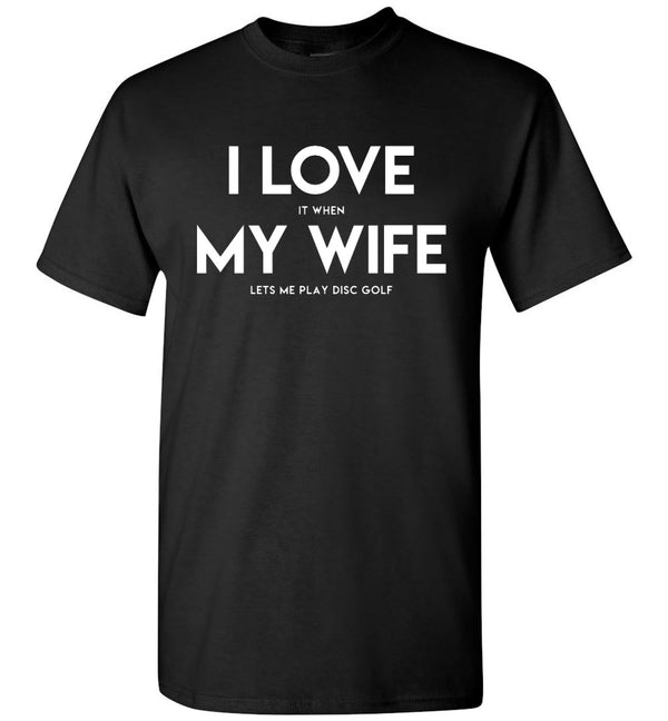 Disc Golf T-Shirt - I Love My Wife - Absurd Ink