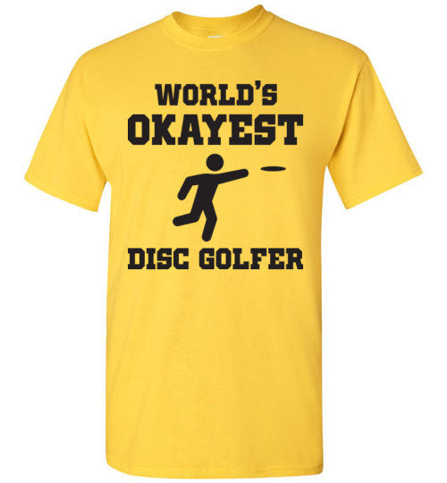 Disc Golf T-Shirt - World's Okayest Disc Golfer - Absurd Ink