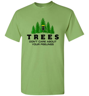 Trees Don't Care About Your Feelings - T-Shirt