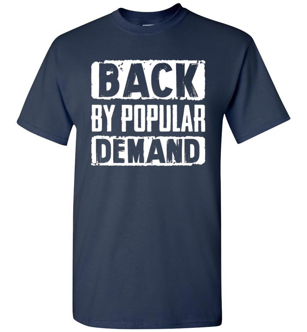 Back By Popular Demand - T-Shirt - Absurd Ink