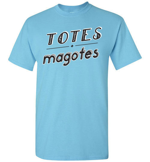 Totes Magotes - T-Shirt - Absurd Ink