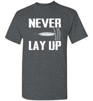 Disc Golf - Never Lay Up - T-Shirt - Absurd Ink